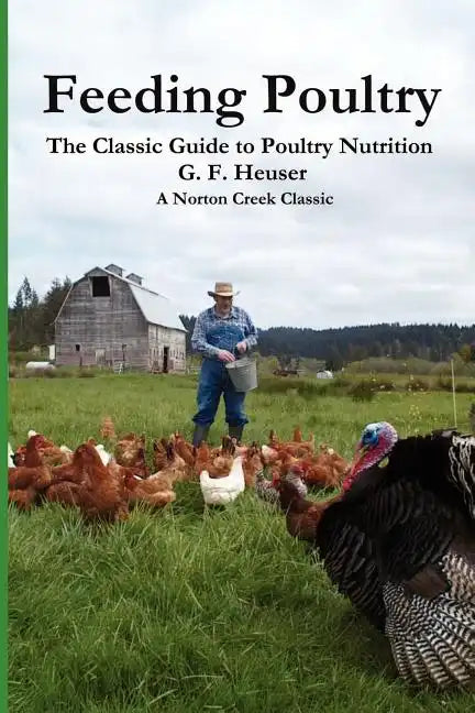 Feeding Poultry: The Classic Guide to Poultry Nutrition for Chickens, Turkeys, Ducks, Geese, Gamebirds, and Pigeons - Paperback